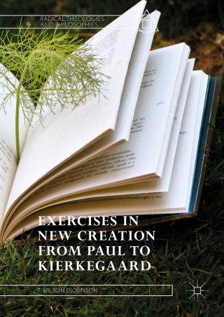 Cover image: Exercises in New Creation from Paul to Kierkegaard 9783319978420