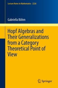 Cover image: Hopf Algebras and Their Generalizations from a Category Theoretical Point of View 9783319981369