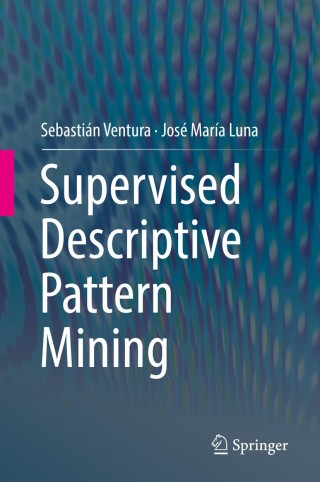 Omslagafbeelding: Supervised Descriptive Pattern Mining 9783319981390