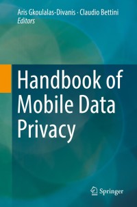 表紙画像: Handbook of Mobile Data Privacy 9783319981604