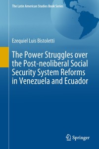 Imagen de portada: The Power Struggles over the Post-neoliberal Social Security System Reforms in Venezuela and Ecuador 9783319981673