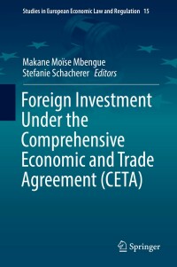 表紙画像: Foreign Investment Under the Comprehensive Economic and Trade Agreement (CETA) 9783319983608