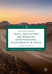 Omslagafbeelding: Trust, Institutions and Managing Entrepreneurial Relationships in Africa 9783319983943