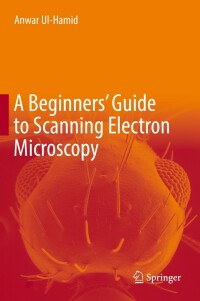 Cover image: A Beginners' Guide to Scanning Electron Microscopy 9783319984810