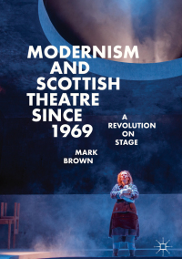 Titelbild: Modernism and Scottish Theatre since 1969 9783319986388