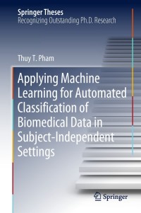 Omslagafbeelding: Applying Machine Learning for Automated Classification of Biomedical Data in Subject-Independent Settings 9783319986746
