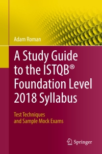 Cover image: A Study Guide to the ISTQB® Foundation Level 2018 Syllabus 9783319987392