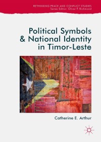 表紙画像: Political Symbols and National Identity in Timor-Leste 9783319987811