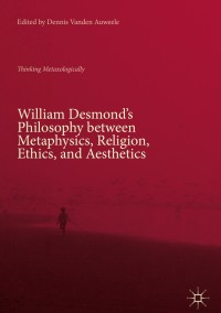 Imagen de portada: William Desmond’s Philosophy between Metaphysics, Religion, Ethics, and Aesthetics 9783319989914