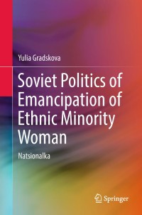 Cover image: Soviet Politics of Emancipation of Ethnic Minority Woman 9783319991986