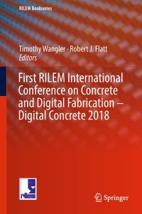 صورة الغلاف: First RILEM International Conference on Concrete and Digital Fabrication – Digital Concrete 2018 9783319995182