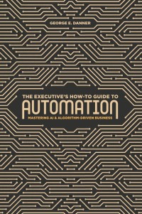 Imagen de portada: The Executive's How-To Guide to Automation 9783319997889