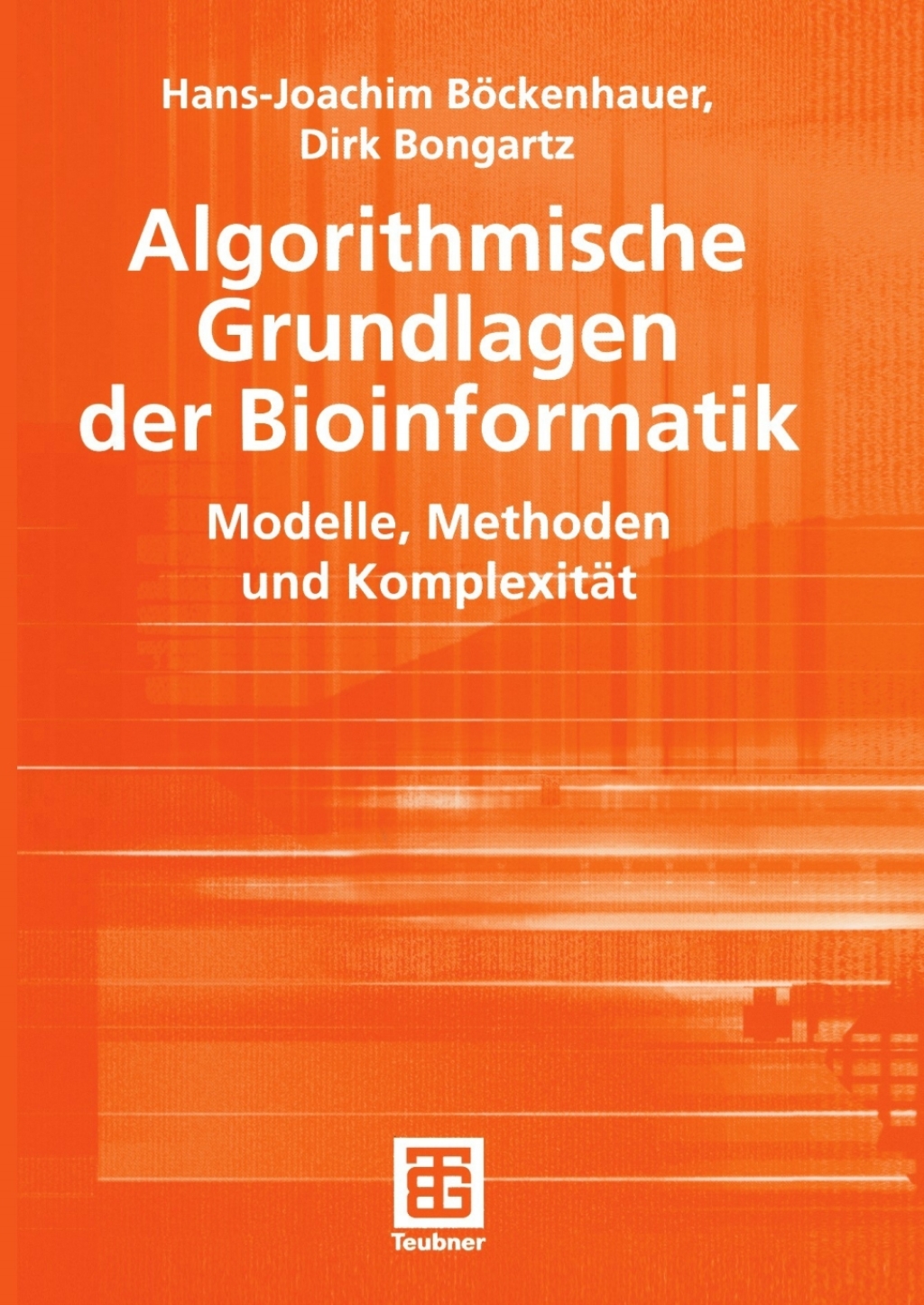 Algorithmische Grundlagen der Bioinformatik Modelle, Methoden und Komplexität