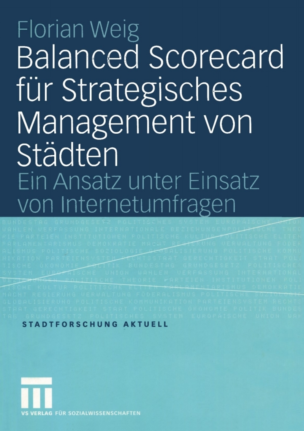 Balanced Scorecard für Strategisches Management von Städten Ein Ansatz unter Einsatz von Internetumfragen