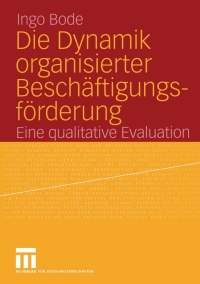 Cover image: Die Dynamik organisierter Beschäftigungsförderung 9783531144986