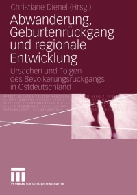 Cover image: Abwanderung, Geburtenrückgang und regionale Entwicklung 1st edition 9783531147260