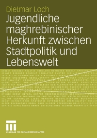 Imagen de portada: Jugendliche maghrebinischer Herkunft zwischen Stadtpolitik und Lebenswelt 9783810022714