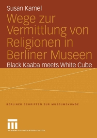 صورة الغلاف: Wege zur Vermittlung von Religionen in Berliner Museen 9783810041784