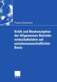 Titelbild: Kritik und Neukonzeption der Allgemeinen Betriebswirtschaftslehre auf sozialwissenschaftlicher Basis 9783824407002