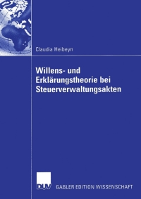 Cover image: Willens- und Erklärungstheorie bei Steuerverwaltungsakten 9783824478781