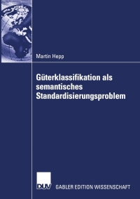 表紙画像: Güterklassifikation als semantisches Standardisierungsproblem 9783824479320