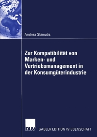 صورة الغلاف: Zur Kompatibilität von Marken- und Vertriebsmanagement in der Konsumgüterindustrie 9783835000407