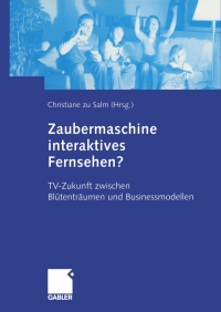 Titelbild: Zaubermaschine interaktives Fernsehen? 1st edition 9783409126373