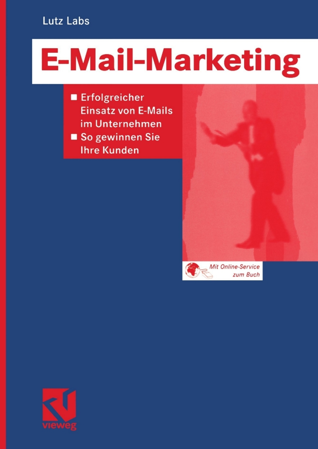 E-Mail-Marketing Erfolgreicher Einsatz von E-Mails im Unternehmen — So gewinnen Sie Ihre Kunden
