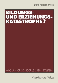 Cover image: Bildungs- und Erziehungskatastrophe? 1st edition 9783531140292