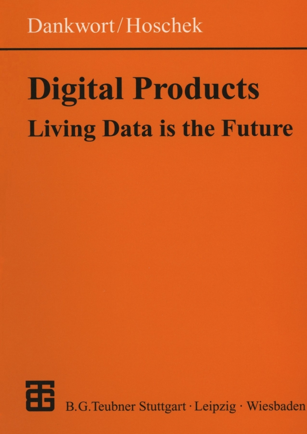 Digital Products Living Data is the Future 1st Edition