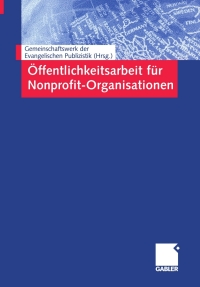 Imagen de portada: Öffentlichkeitsarbeit für Nonprofit-Organisationen 1st edition 9783409124225
