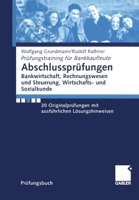 Cover image: Abschlussprüfungen Bankwirtschaft, Rechnungswesen und Steuerung, Wirtschafts- und Sozialkunde 9783409143370