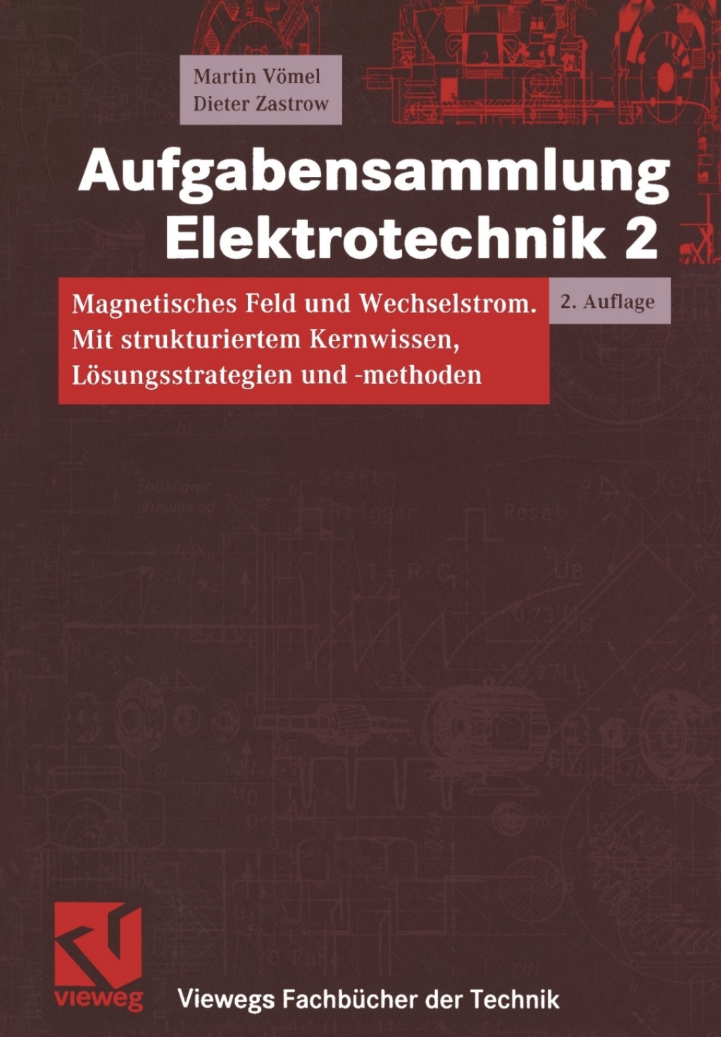 Aufgabensammlung Elektrotechnik 2 Magnetisches Feld und Wechselstrom. Mit strukturiertem Kernwissen, Lösungsstrategien und -methoden 2nd Edition