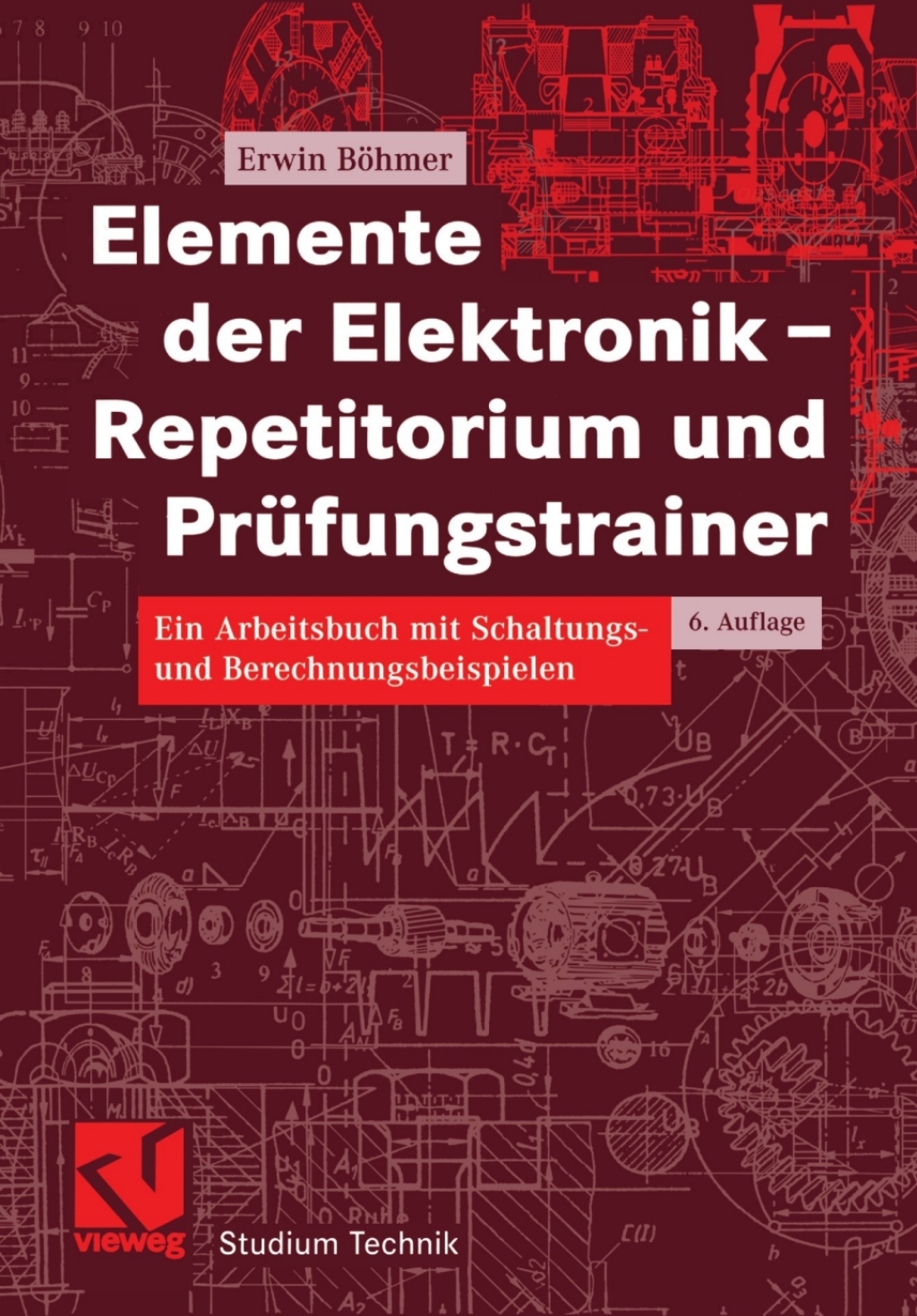 Elemente der Elektronik – Repetitorium und Prüfungstrainer Ein Arbeitsbuch mit Schaltungs- und Berechnungsbeispielen 6th Edition