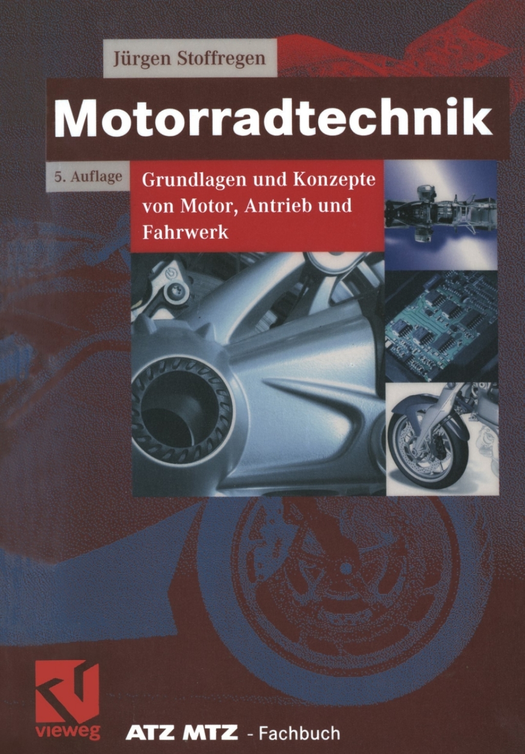 Motorradtechnik Grundlagen und Konzepte von Motor, Antrieb und Fahrwerk 5th Edition