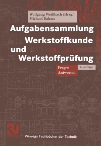 صورة الغلاف: Aufgabensammlung Werkstoffkunde und Werkstoffprüfung 6th edition 9783528540388