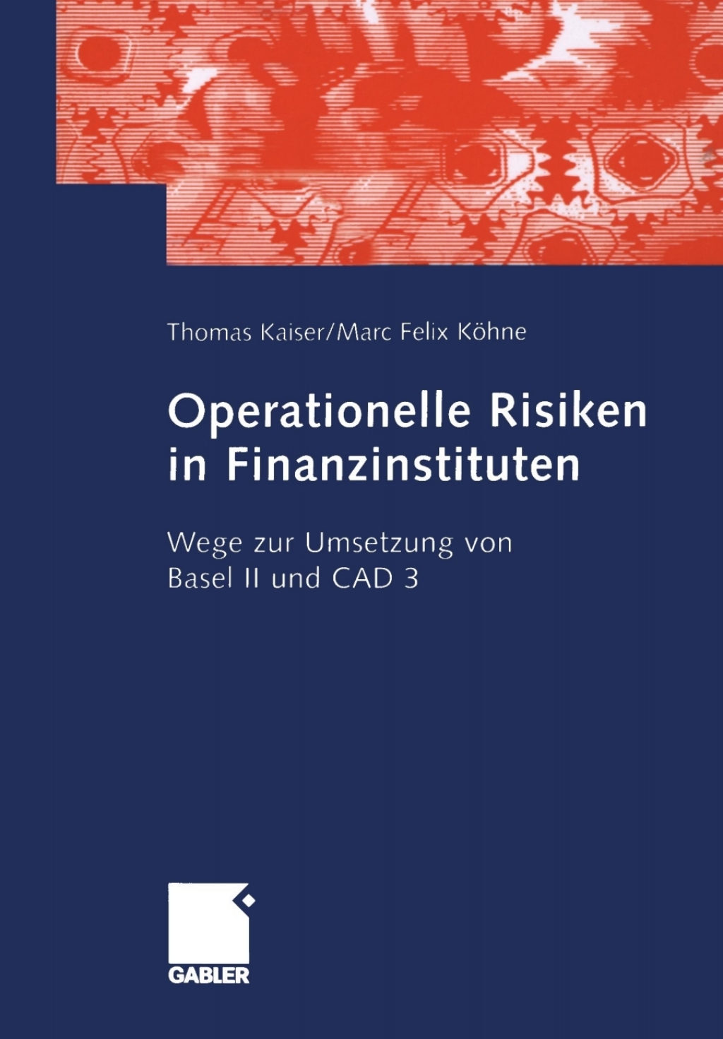 Operationelle Risiken in Finanzinstituten Wege zur Umsetzung von Basel II und CAD 3