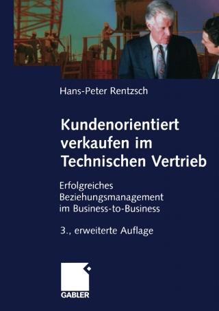 Omslagafbeelding: Kundenorientiert verkaufen im Technischen Vertrieb 3rd edition 9783409389488