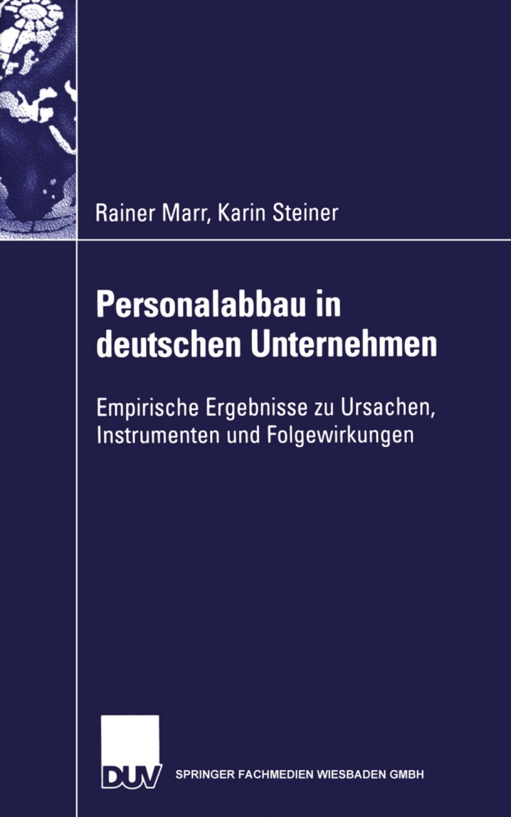 Personalabbau in deutschen Unternehmen Empirische Ergebnisse zu Ursachen, Instrumenten und Folgewirkungen