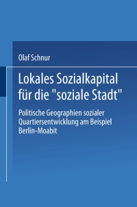 صورة الغلاف: Lokales Sozialkapital für die „soziale Stadt“ 9783810038463