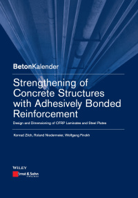 Imagen de portada: Strengthening of Concrete Structures with Adhesively Bonded Reinforcement: Design and Dimensioning of CFRP Laminates and Steel Plates 1st edition 9783433030868