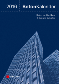 Cover image: Beton-Kalender 2016: Schwerpunkte: Beton im Hochbau, Silos und Beh?lter 1st edition 9783433030745