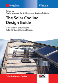 Cover image: The Solar Cooling Design Guide: Case Studies of Successful Solar Air Conditioning Design 1st edition 9783433031254