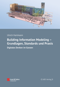 Imagen de portada: Building Information Modeling - Grundlagen, Standards und Praxis 1st edition 9783433033029