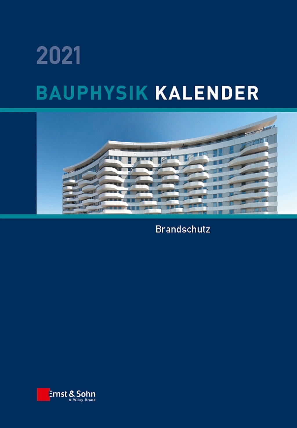 Bauphysik-Kalender 2021 Schwerpunkt: Brandschutz 1st Edition