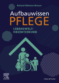 Cover image: Aufbauwissen Pflege Lebensweltorientierung 1st edition 9783437285516