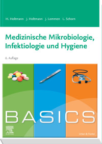 Omslagafbeelding: BASICS Medizinische Mikrobiologie, Hygiene und Infektiologie 6th edition 9783437410673