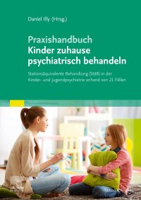 Cover image: Praxishandbuch Kinder zuhause psychiatrisch behandeln 1st edition 9783437210242