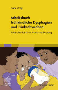 Imagen de portada: Arbeitsbuch frühkindliche Dysphagien und Trinkschwächen 1st edition 9783437150173