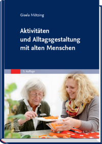 Cover image: Aktivitäten und Alltagsgestaltung mit alten Menschen 5th edition 9783437256257
